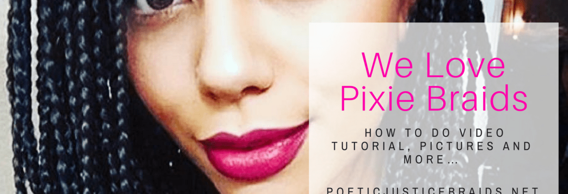 Pixie Braids Hairstyles - How To, Pictures, Best Hair to Use and Care